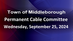 Navigate to Permanent Cable Committee 9-25-24
