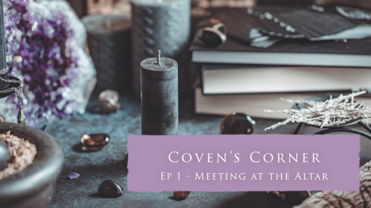 Thumbnail image for Coven's Corner - E1 - Meeting at the Alter
