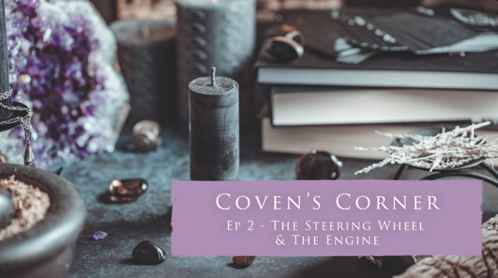 Thumbnail image for The Coven's Corner - E2 - The Steering Wheel & The Engine