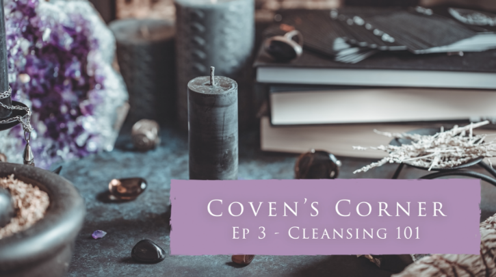 Thumbnail image for Coven's Corner - E3 - Cleansing 101